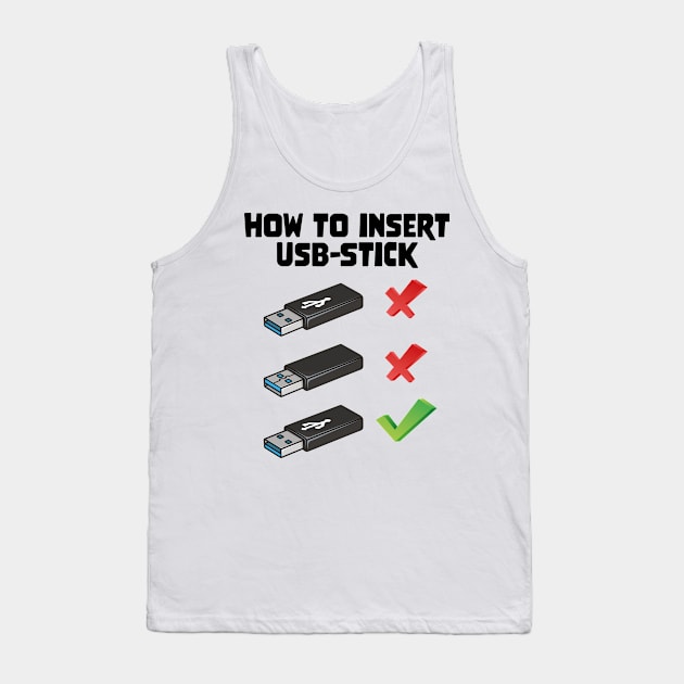 Funny Programer Joke Computer Nerd How To Insert USB Stick Tank Top by star trek fanart and more